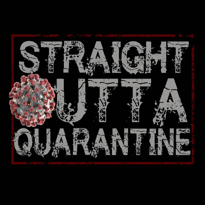 Straight Outta Quarantine