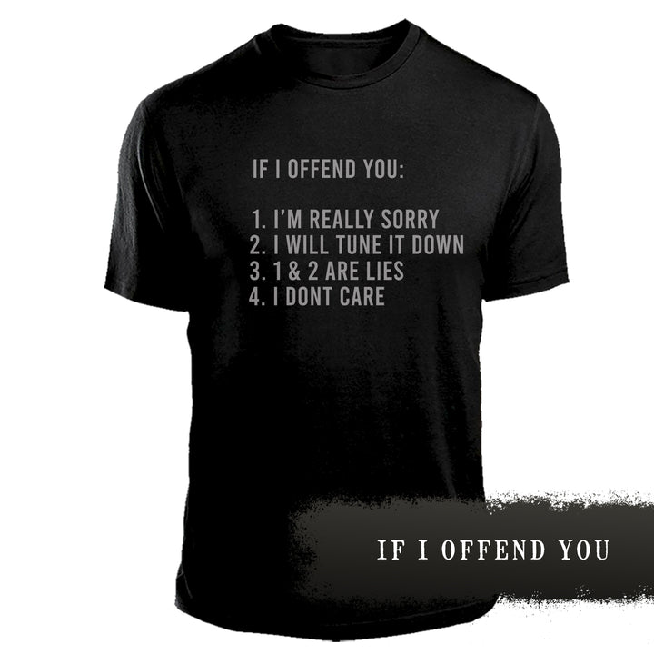 If I Offend You Tee - Special Offer...