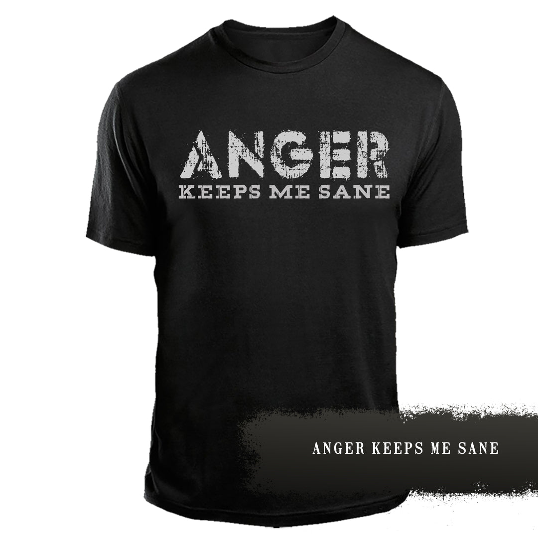 Anger Keeps Me Sane