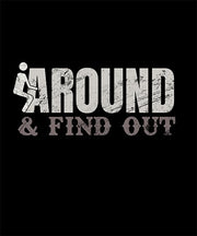 F... Around & Find Out...